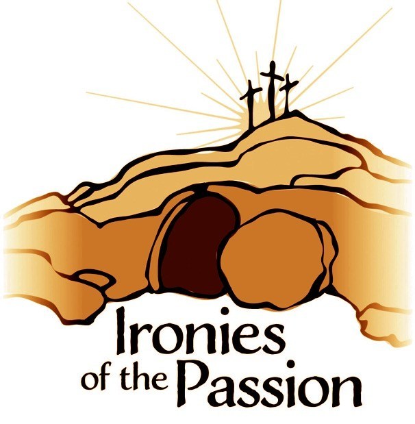 Ironies of the Passion: He Said, “I Will Rise Again.”