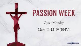 The Events of Holy Week: Quiet Monday